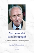 Med samtalet som livsuppgift : En bok till minne av Göran Bergstrand