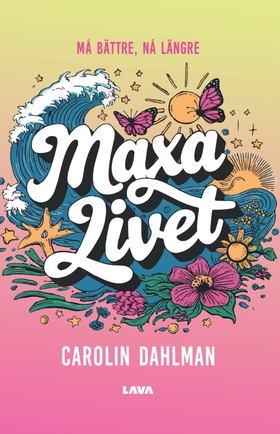 Maxa livet - må bättre, nå längre (e-bok) av Ca