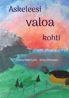 Askeleesi valoa kohti (e-bok) av Helena Söderlu