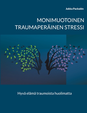 Monimuotoinen traumaperäinen stressi: Hyvä eläm