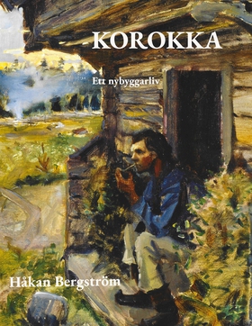 Korokka: Ett nybyggarliv (e-bok) av Håkan Bergs