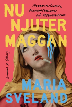 Nu njuter Maggan : modersmjölk, mammaskuld och