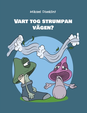 Vart tog strumpan vägen? (e-bok) av Mikael Dise