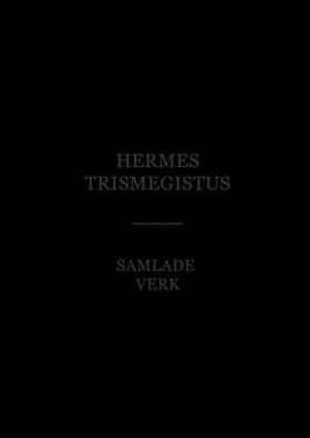 Hermes Trismegistus - Samlade Verk (e-bok) av F