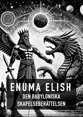 Enuma Elish (e-bok) av Forntida Astronauter