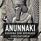 Anunnaki - Gudarna Som Grundade Civilisationen