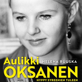 Aulikki Oksanen. Hyppy syreenien tuleen (ljudbo