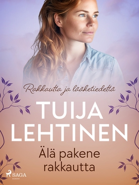 Älä pakene rakkautta (e-bok) av Tuija Lehtinen