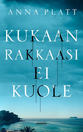 Kukaan rakkaasi ei kuole (e-bok) av Anna Platt