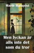 Men lyckan är alls inte det som du tror