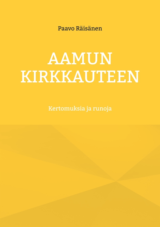 Aamun kirkkauteen: Kertomuksia ja runoja