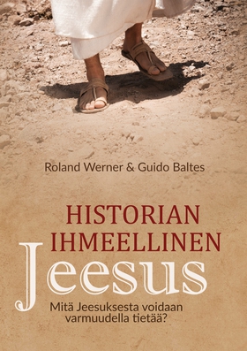 Historian ihmeellinen Jeesus: Mitä Jeesuksesta