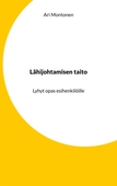 Lähijohtamisen taito: Lyhyt opas esihenkilöille