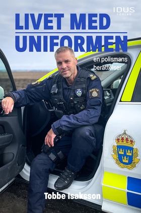 Livet med uniformen : en polismans berättelser 