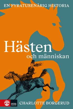 Hästen och människan : En fyratusenårig histori