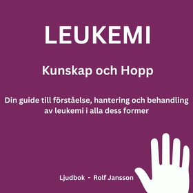 Leukemi: Kunskap och Hopp. Din guide till först