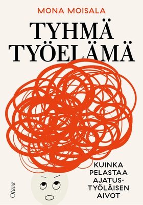 Tyhmä työelämä (e-bok) av Mona Moisala