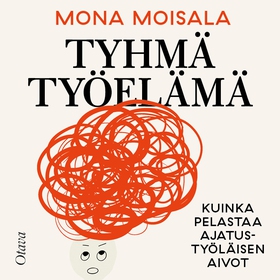 Tyhmä työelämä (ljudbok) av Mona Moisala