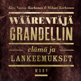 Wäärentäjä Grandellin elämä ja lankeemukset (lj