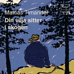 Din vilja sitter i skogen (ljudbok) av Mattias 