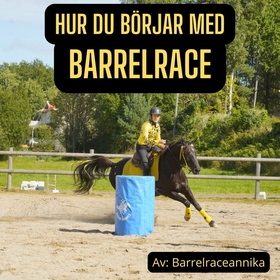 Hur du börjar med BARRELRACE (ljudbok) av Annik