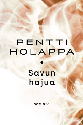 Savun hajua (e-bok) av Pentti Holappa