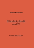 Elämäni päivät osa XIV: Vuodet 2016-2017