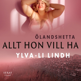 Allt hon vill ha (ljudbok) av Ylva-Li Lindh