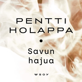 Savun hajua (ljudbok) av Pentti Holappa