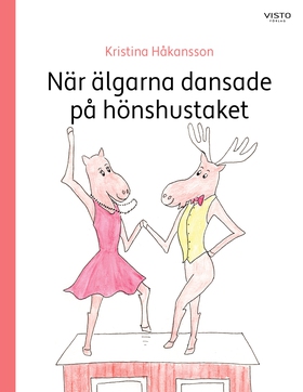 När älgarna dansade på hönshustaket (e-bok) av 