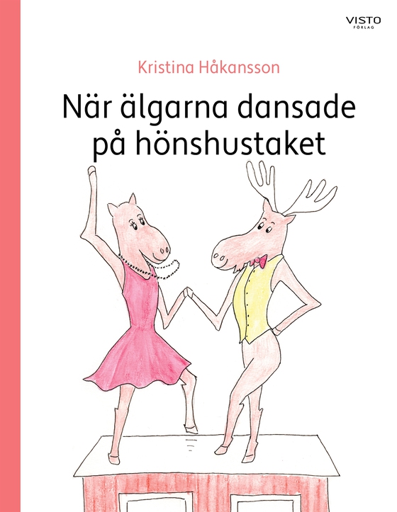 När älgarna dansade på hönshustaket