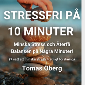 Stressfri på 10 minuter - Minska Stress och Åte