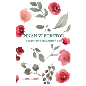 Innan vi förstod - om livet med ett autistiskt 