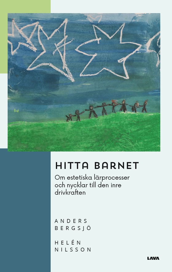 Hitta barnet : om estetiska lärprocesser och nycklar till den inre drivkraften (e-bok) av Helén Nilsson