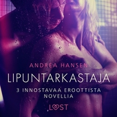 Lipuntarkastaja - 3 innostavaa eroottista novellia