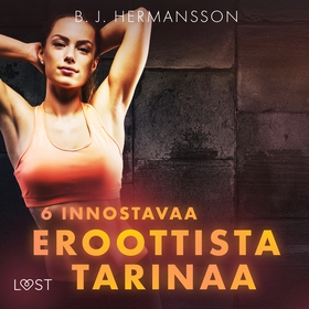 6 innostavaa eroottista tarinaa (ljudbok) av B.