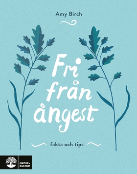 Fri från ångest : Fakta och tips (e-bok) av Amy