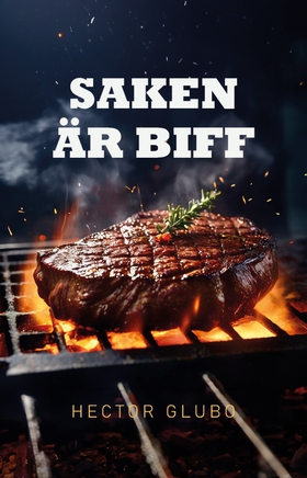 Saken är biff (e-bok) av Hector Glubo