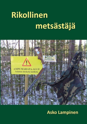 Rikollinen metsästäjä (e-bok) av Asko Lampinen