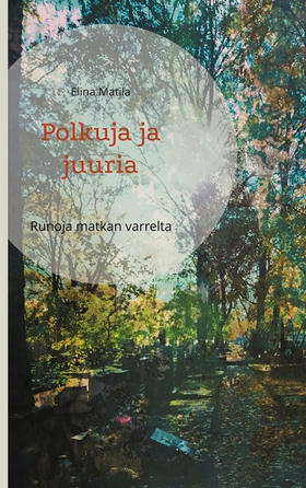 Polkuja ja juuria: Runoja matkan varrelta (e-bo