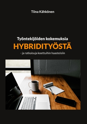 Työntekijöiden kokemuksia hybridityöstä: - ja r