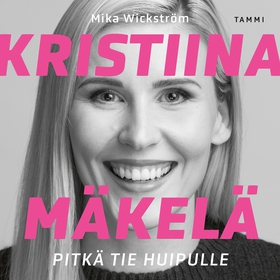 Kristiina Mäkelä - Pitkä tie huipulle (ljudbok)