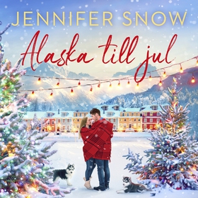 Alaska till jul (ljudbok) av Jennifer Snow