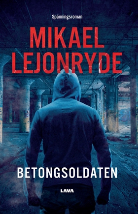 Betongsoldaten (e-bok) av Mikael Lejonryde