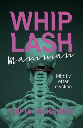 Whiplashmamman : mitt liv efter olyckan (e-bok)