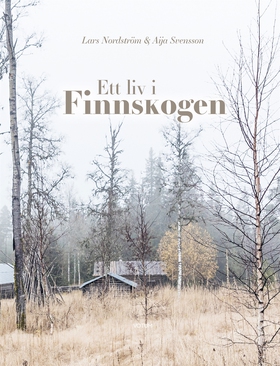 Ett liv i Finnskogen (e-bok) av Lars Nordström