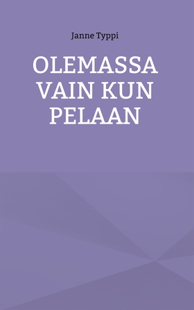 Olemassa vain kun pelaan (e-bok) av Janne Typpi