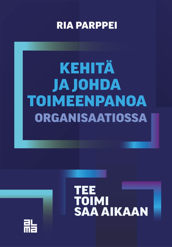 Kehitä ja johda toimeenpanoa organisaatiossa