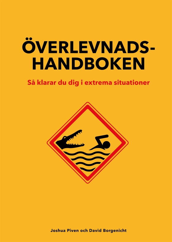Överlevnadshandboken : Så klarar du dig i extrema situationer