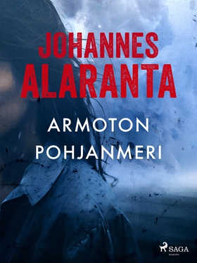 Armoton pohjanmeri (e-bok) av Johannes Alaranta